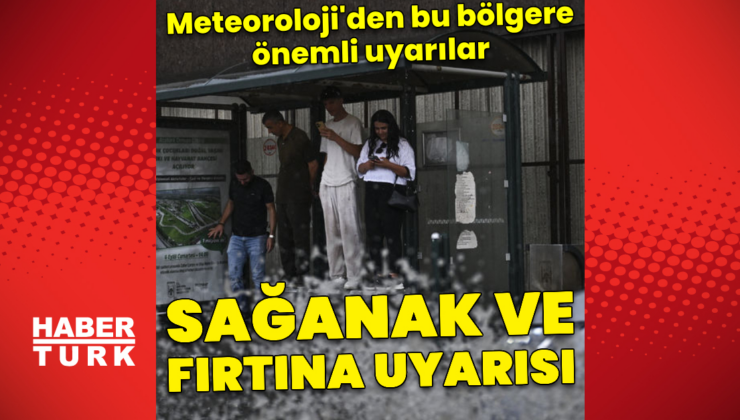 Kuvvetli sağanak yağmur ve rüzgar uyarıları
