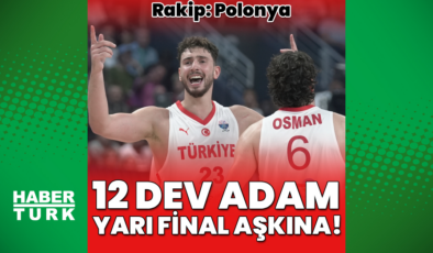 12 Dev Adam yarı final için sahada!