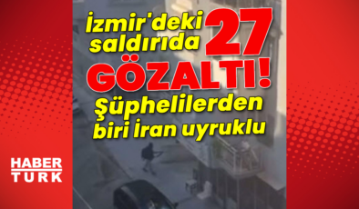 İzmir'de gözaltı sayısı 27'ye yükseldi!