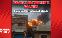 İsrail'den Yemen'in başkenti Sana'ya saldırı