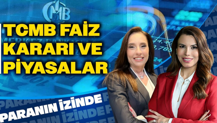 Merkez Bankası Faiz Kararı ve Piyasalar! Paranın İzinde | Süheyla Yılmaz & Banu Kıvcı Tokalı
