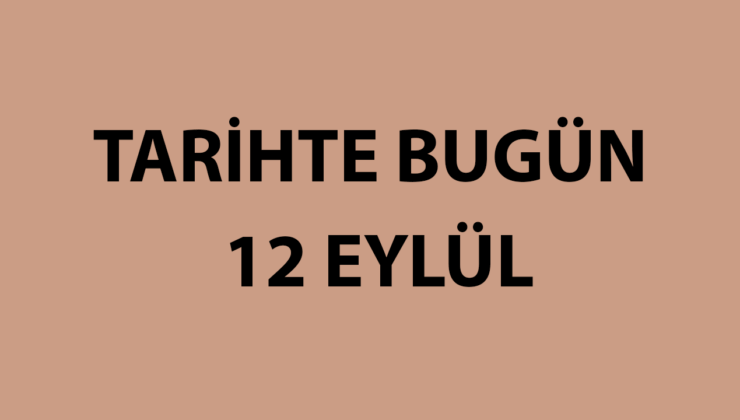 Tarihte bugün: 12 Eylül