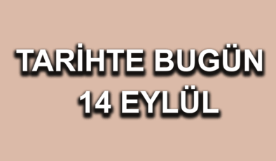 Tarihte bugün: 14 Eylül