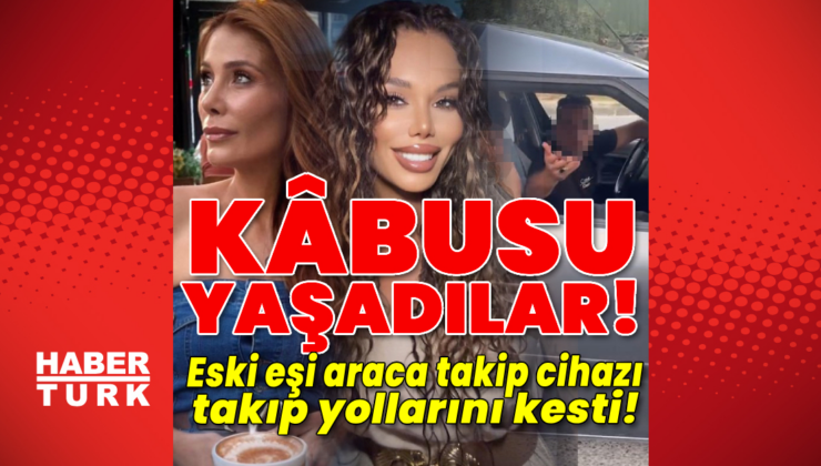 Eski eşi takip cihazıyla kâbusu yaşattı! Yollarını kesti!