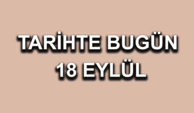 Tarihte bugün: 18 Eylül