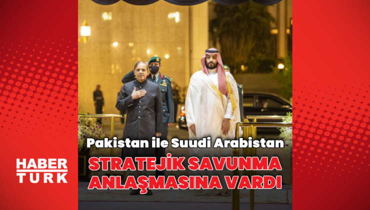 Suudi Arabistan ile Pakistan savunma anlaşmasına vardı