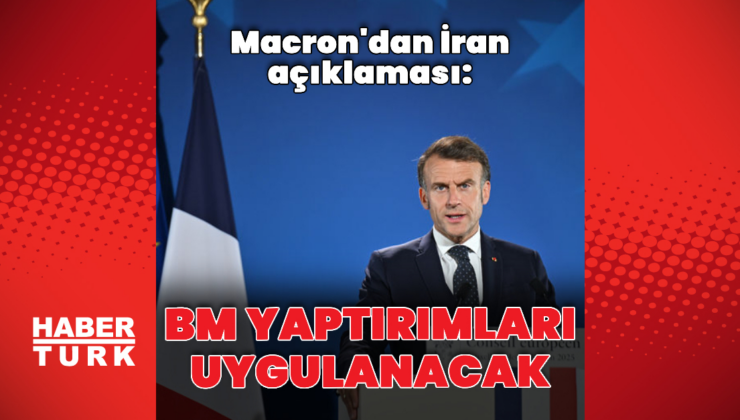Macron'dan İran'a yaptırım açıklaması