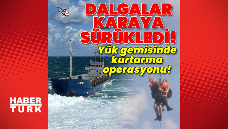 Dalgalar karaya sürükledi! Yük gemisinde kurtarma operasyonu!