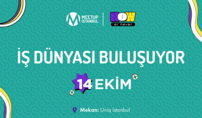 🚀 Meetup Istanbul 2025: Pazarlama ve Teknoloji Liderleri “NOW or NEVER” Diyor